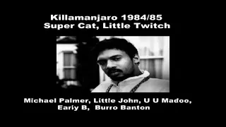 Killamanjaro 1984/85 (AUDIO) ft Super Cat, Little John, U U Madoo, Twitch, Michael Palmer