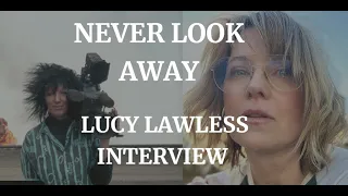 NEVER LOOK AWAY - LUCY LAWLESS INTERVIEW (2024)