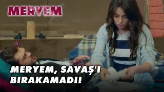 Meryem, Savaş'ı Bırakamadı! - Meryem 4.Bölüm