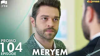 MERYEM - Episode 104 Promo | Turkish Drama | Furkan Andıç, Ayça Ayşin | Urdu Dubbing | RO2Y