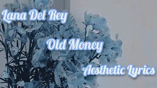 Lana Del Rey - Old Money Lyrics Video (aesthetic lyrics)