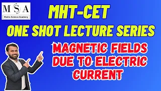 Magnetic Fields Due to Electric Current | ONE SHOT LECTURE SERIES | MHTCET | HSC Board Maharashtra