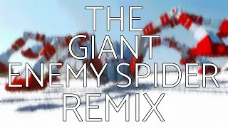 The Giant Enemy Spider (Remix)