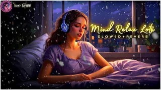 mind relaxing🪷mashup songs slowed and reverb lofi 🥰 Arijit Singh love mashup