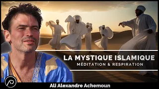 Soufisme, cette branche mystique de l'Islam | Ali Alexandre Achemoun
