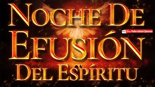 NOCHE DE EFUSIÓN DEL ESPÍRITU SANTO 🕊 Pentecostés 2024 🕊 Padre Gabriel Quintero