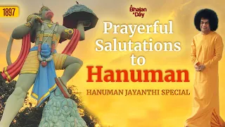 1897 - Prayerful Salutations to Hanuman | Hanuman Jayanthi Special | Sri Sathya Sai Bhajans