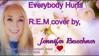 Everybody Hurts, R E M cover by, Jennifer Buechner
