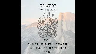 28| Dancing with Death: Yosemite National Park Part 1