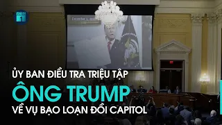 Tin thế giới 24h: Ủy ban điều tra bạo loạn đồi Capitol triệu tập cựu Tổng thống Trump | VTC1