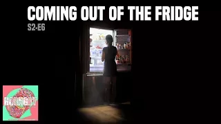 Coming out of the Fridge | s2e6