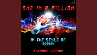 One in a Million (In the Style of Bosson) (Karaoke Version)