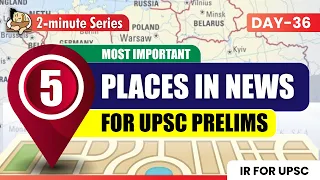 Don't Miss these Places in News For UPSC Prelims 2024 | IR Current Affairs | Sleepy Classes