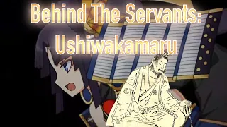 Behind The Servants: Ushiwakamaru