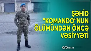 Qarabağda şəhid olan “komando”nun ölümündən öncə vəsiyyəti: “Sizi köçürəcəklər, məni Füzulidə...”