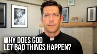 Why Does God Let Bad Things Happen?