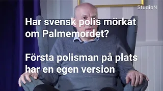 Har svensk polis mörkat om Palmemordet? Första polisman på plats har en egen version –– StudioN