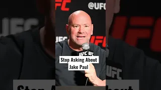Stop Asking Dana White About Jake Paul!