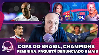 COPA DO BRASIL; XAVI DEMITIDO; PAQUETÁ EM SITUAÇÃO GRAVE; CHAMPIONS FEMININA E MAIS | LIVE DO ANDRÉ