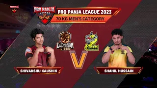 Shivanshu Kaushik vs Shahil Hussain | Ludhiana Lions vs Kiraak Hyderabad | Pro Panja League | 2023