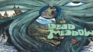DEAD MEADOW - beyond The Fields We Knows