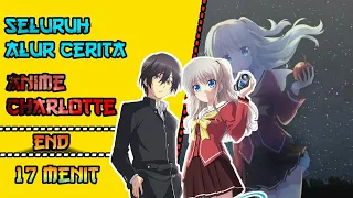 Seluruh Alur Cerita Anime CHARLOTTE || Hanya 17 Menit