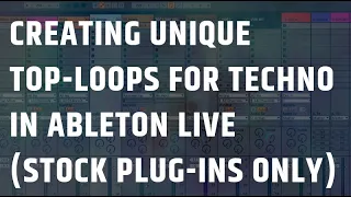 Create Your Own Top-Loops For Techno - Ableton Live Stock Plug-ins // Hardgroove Production Tutorial