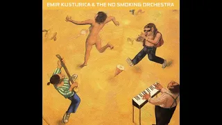 Emir Kusturica & The No Smoking Orchestra (Full Album)