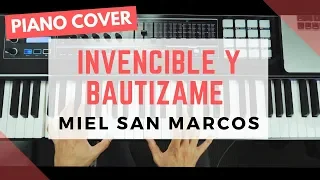 INVENCIBLE y BAUTIZAME | MIEL SAN MARCOS | PIANO COVER