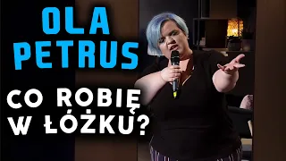 Ola Petrus - Co robię w łóżku? - stand-up