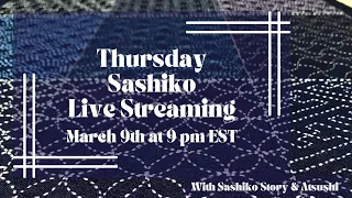 Thursday Sashiko Live Streaming  - March 9th at 9:00 pm EST. 英語での定期刺し子配信です。