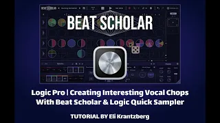 Creating Interesting Vocal Chops with Beat Scholar & Logic's Quick Sampler