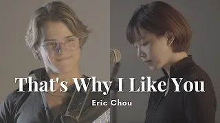 Eric Chou - That's Why I Like You (Cover by Lois & Matt) / 1 TAKE