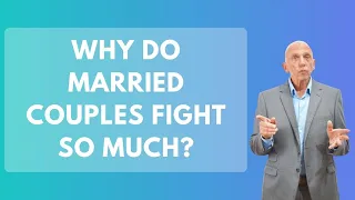 Why Do Married Couples Fight So Much? | Paul Friedman