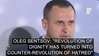 Oleg Sentsov: "Revolution of Dignity Turned into Counter-Revolution of Hatred"