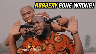 Robbery Gone Wrong (Praize Victor Comedy)
