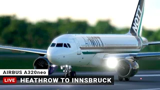 LIVE 🔴 MSFS 2020 Full Flight - Heathrow (EGLL) to Innsbruck (LOWI) - Airbus A320