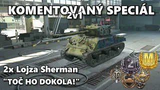 KOMENTOVANÝ SPECIÁL - 2x Lojza Sherman - "Toč ho dokola!"