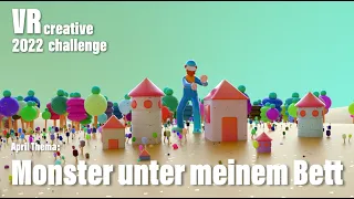 VR creative challenge 2022 / April ._. Monster unter meinem Bett / deutsch