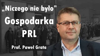 Gospodarka PRL - PAN DOKTOR - Prof. Paweł Grata