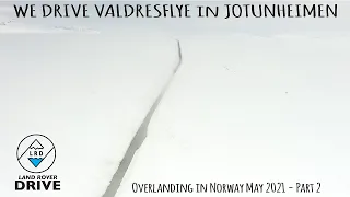 Overlanding in Norway May 2021 - Part Two Valdresflye in Jotunheimen