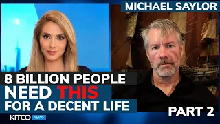 Michael Saylor: Why Bitcoin standard is what 8 billion people need for decent life (Pt. 2/2)