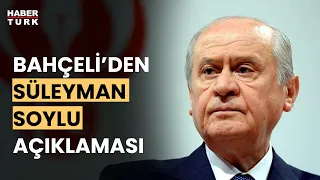 Devlet Bahçeli’den Süleyman Soylu paylaşımı: MHP sonuna kadar arkasındadır