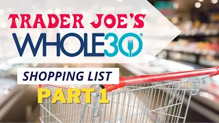 Check Off Your Whole30 Shopping List at Trader Joe's (Part 1)