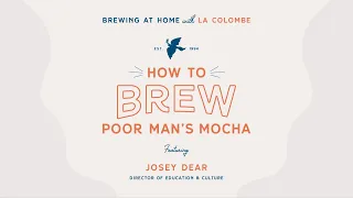 Brewing at Home with La Colombe: How to Brew a Poor Man's Mocha