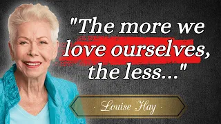 Louise Hay's Best Quotes | Words of Wisdom for Self-Healing