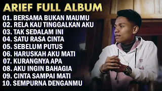 ARIEF FULL ALBUM TERPOPULER 2023 || BERSAMA BUKAN MAUMU - RELA KAU TINGGALKAN AKU