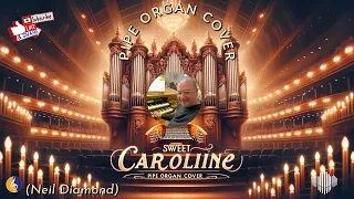 PIPE ORGAN COVER: SWEET CAROLINE (Neil Diamond) by Martijn Koetsier