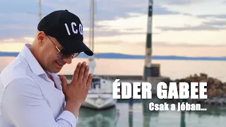 Éder Gabee ❌Mindíg csak a jóban ❌ (Official Video 2022)