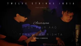 Toh Phir Aao & Tera Mera Rishta - Vishal Roy Choudhury ft. Shouvik Dey | Mashup Cover